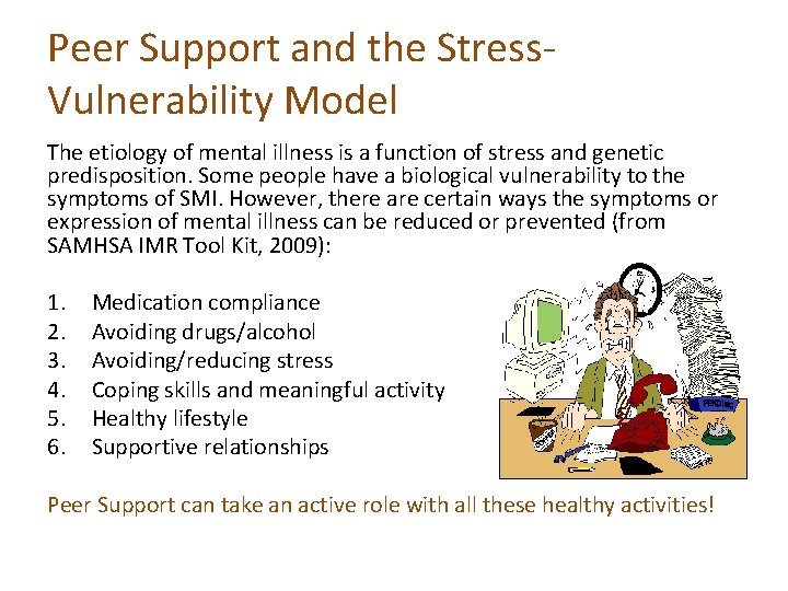 Peer Support and the Stress. Vulnerability Model The etiology of mental illness is a