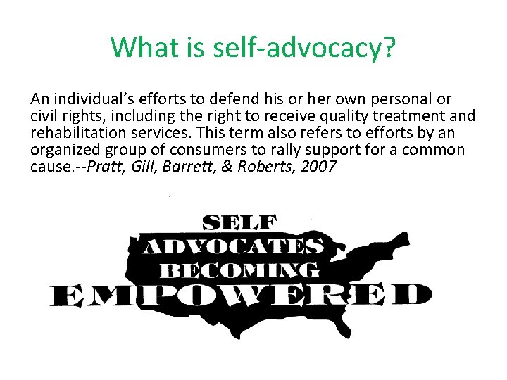What is self-advocacy? An individual’s efforts to defend his or her own personal or