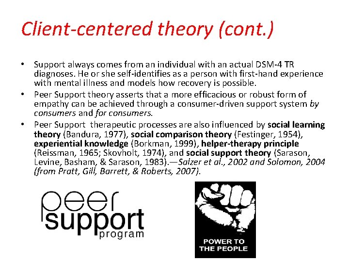 Client-centered theory (cont. ) • Support always comes from an individual with an actual