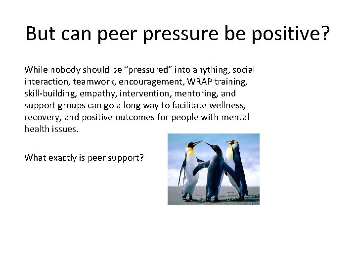 But can peer pressure be positive? While nobody should be “pressured” into anything, social
