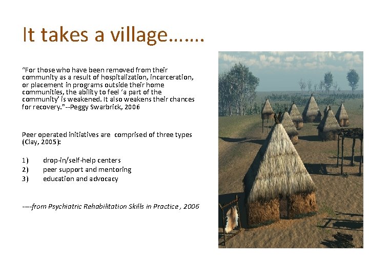 It takes a village……. “For those who have been removed from their community as