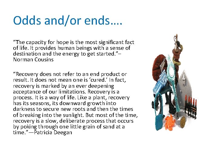 Odds and/or ends…. “The capacity for hope is the most significant fact of life.