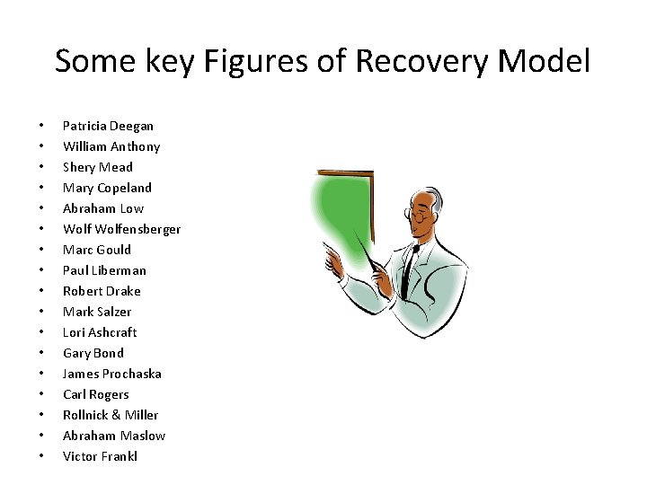 Some key Figures of Recovery Model • • • • • Patricia Deegan William