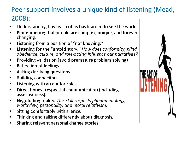 Peer support involves a unique kind of listening (Mead, 2008): • • • •