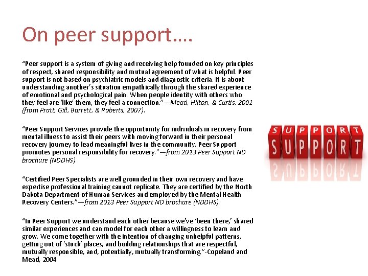 On peer support…. “Peer support is a system of giving and receiving help founded