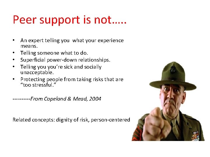 Peer support is not…. . • An expert telling you what your experience means.
