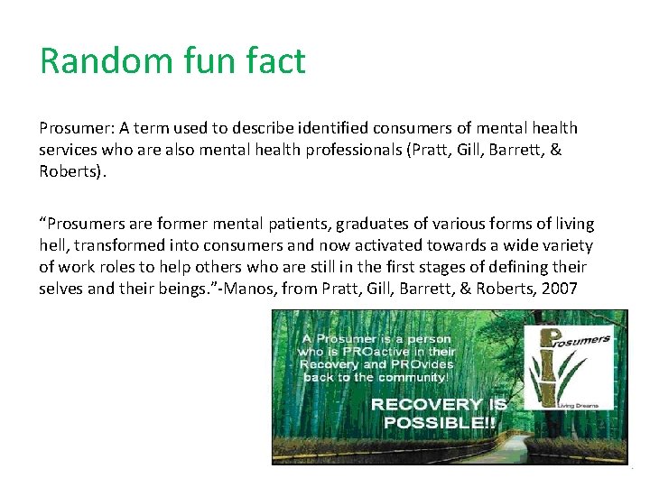 Random fun fact Prosumer: A term used to describe identified consumers of mental health