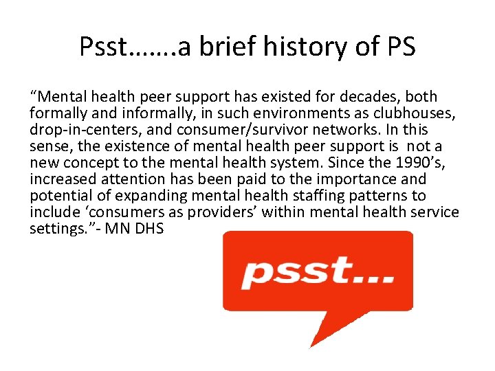 Psst……. a brief history of PS “Mental health peer support has existed for decades,