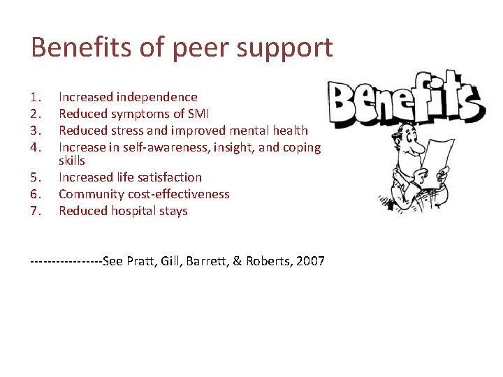 Benefits of peer support 1. 2. 3. 4. 5. 6. 7. Increased independence Reduced
