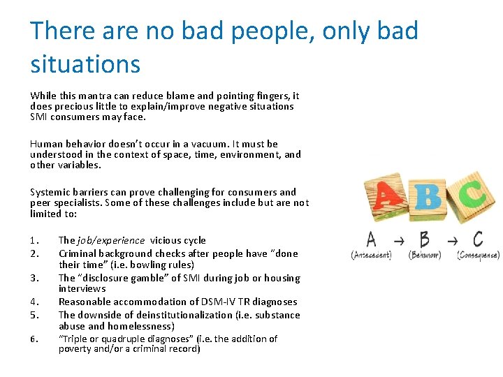 There are no bad people, only bad situations While this mantra can reduce blame