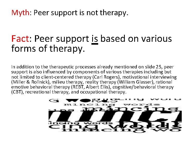 Myth: Peer support is not therapy. Fact: Peer support is based on various forms