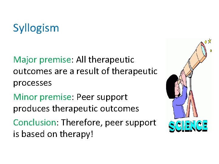 Syllogism Major premise: All therapeutic outcomes are a result of therapeutic processes Minor premise: