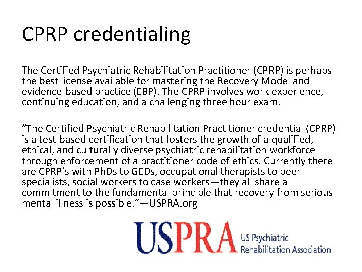 CPRP credentialing The Certified Psychiatric Rehabilitation Practitioner (CPRP) is perhaps the best license available