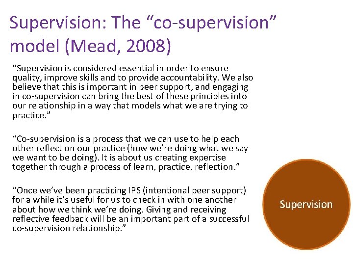 Supervision: The “co-supervision” model (Mead, 2008) “Supervision is considered essential in order to ensure