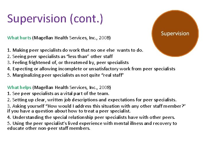 Supervision (cont. ) What hurts (Magellan Health Services, Inc. , 2008) 1. Making peer