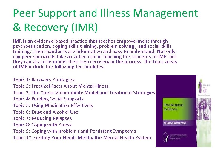 Peer Support and Illness Management & Recovery (IMR) IMR is an evidence-based practice that
