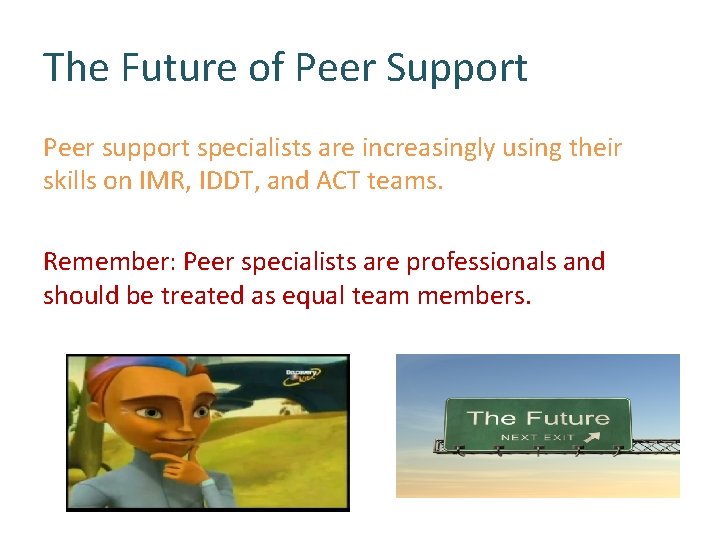 The Future of Peer Support Peer support specialists are increasingly using their skills on