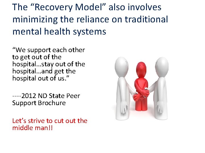 The “Recovery Model” also involves minimizing the reliance on traditional mental health systems “We