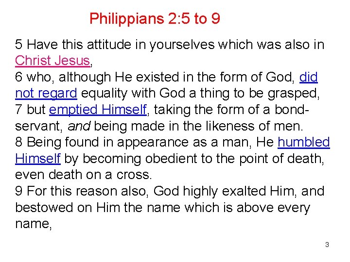 Philippians 2: 5 to 9 5 Have this attitude in yourselves which was also