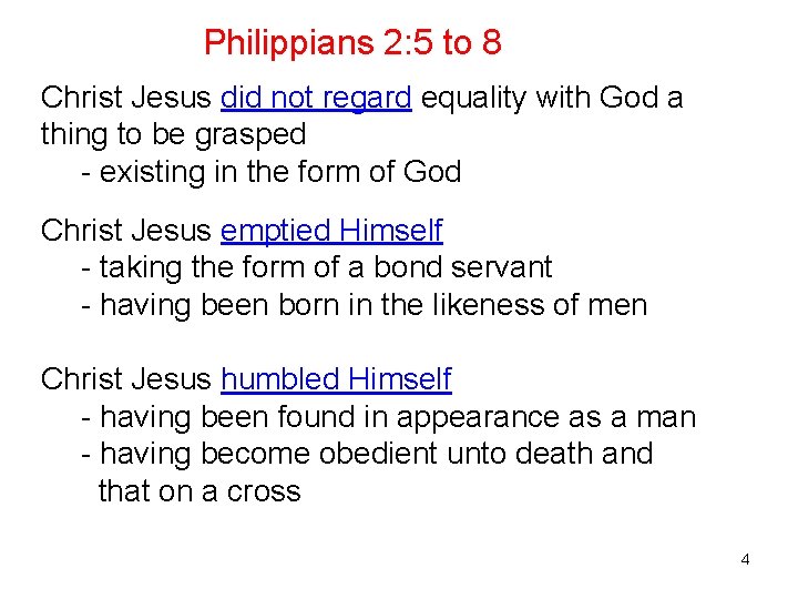 Philippians 2: 5 to 8 Christ Jesus did not regard equality with God a