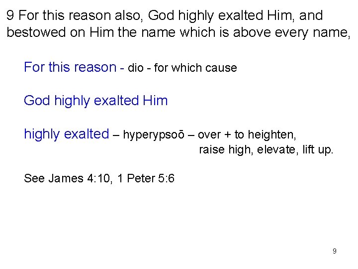 9 For this reason also, God highly exalted Him, and bestowed on Him the