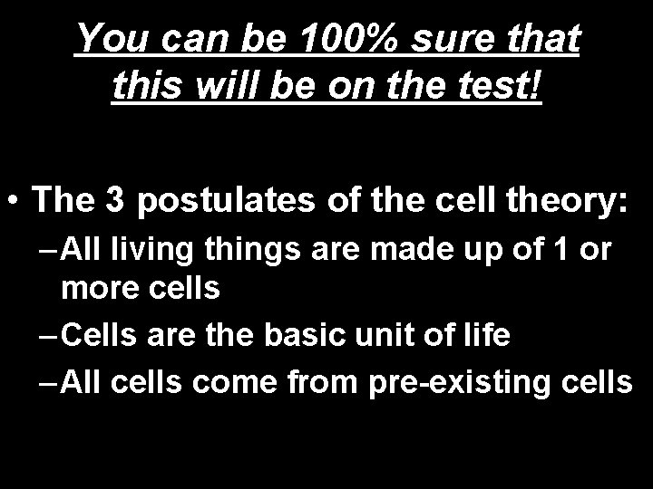 You can be 100% sure that this will be on the test! • The