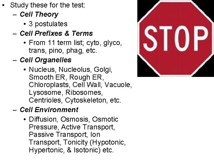  • Study these for the test: – Cell Theory • 3 postulates –