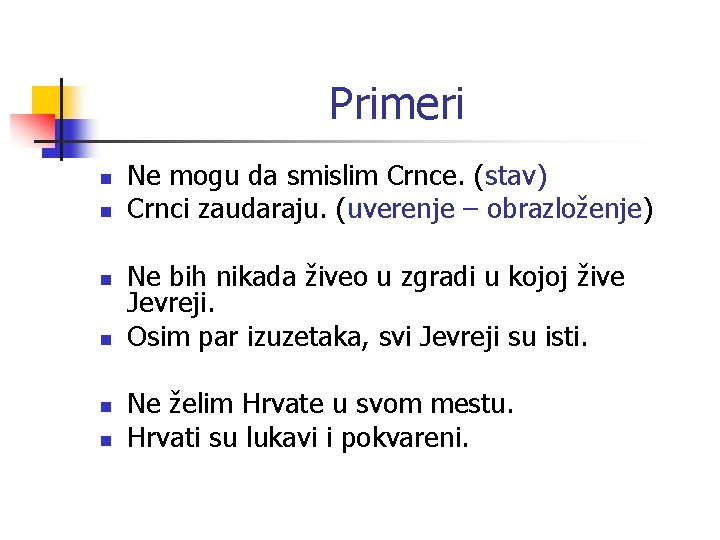 Primeri n n n Ne mogu da smislim Crnce. (stav) Crnci zaudaraju. (uverenje –