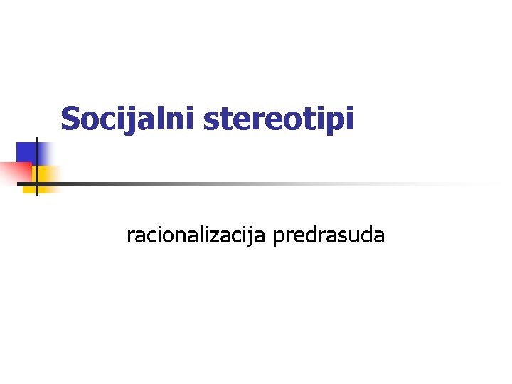 Socijalni stereotipi racionalizacija predrasuda 