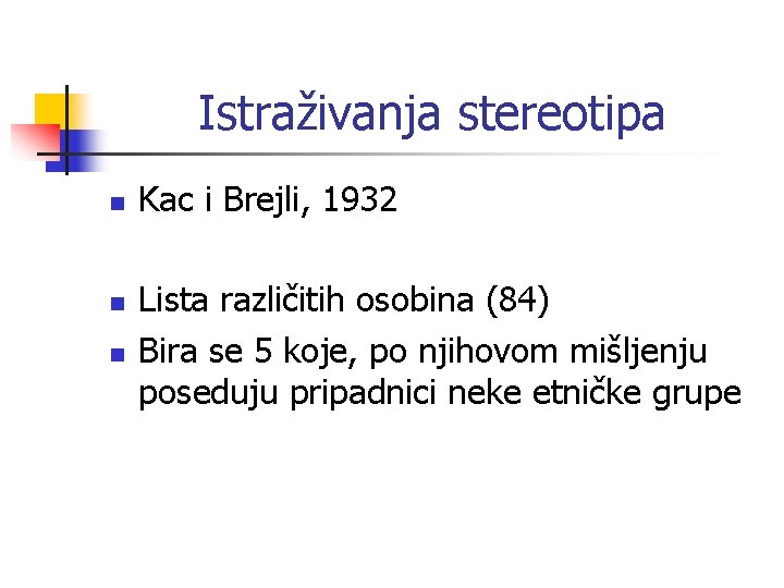 Istraživanja stereotipa n n n Kac i Brejli, 1932 Lista različitih osobina (84) Bira