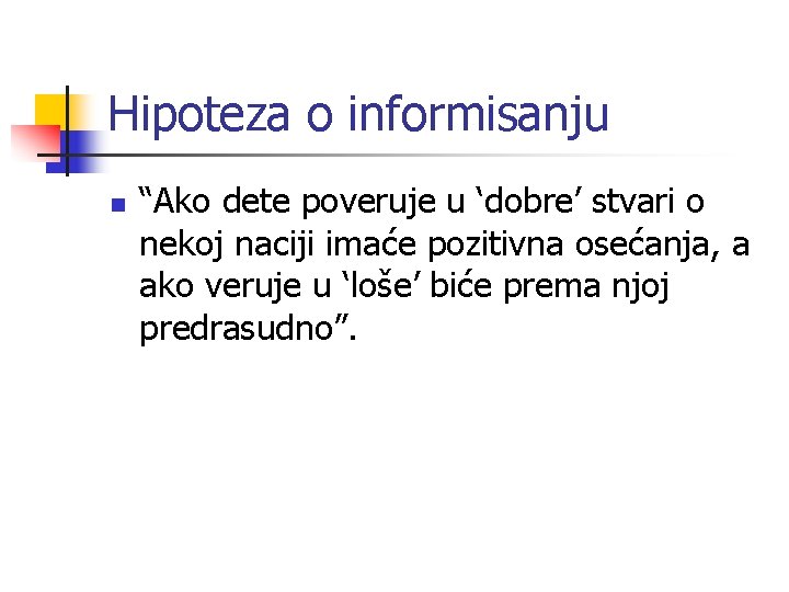 Hipoteza o informisanju n “Ako dete poveruje u ‘dobre’ stvari o nekoj naciji imaće