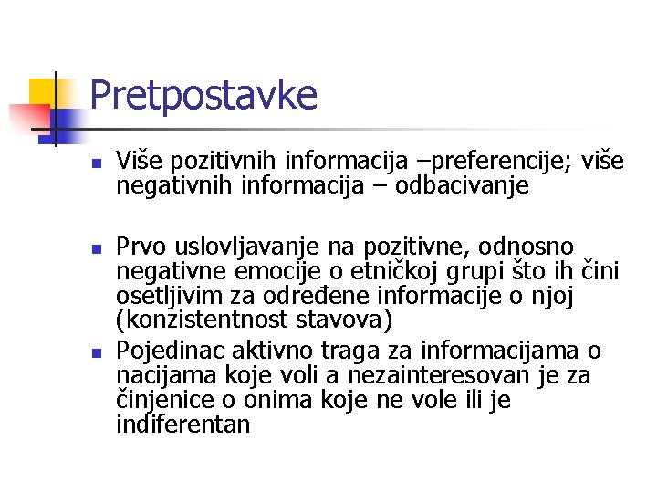 Pretpostavke n n n Više pozitivnih informacija –preferencije; više negativnih informacija – odbacivanje Prvo