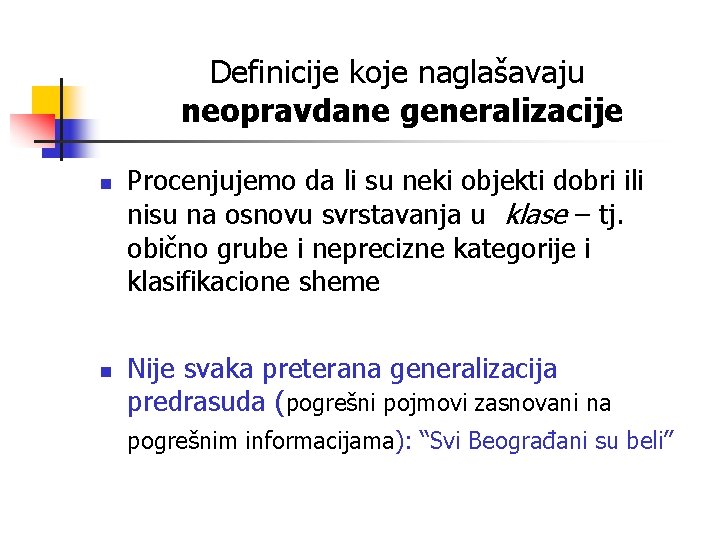 Definicije koje naglašavaju neopravdane generalizacije n n Procenjujemo da li su neki objekti dobri