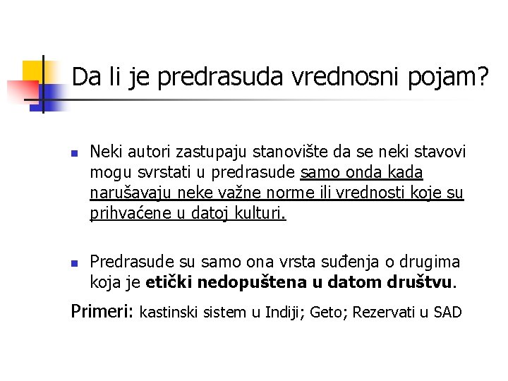 Da li je predrasuda vrednosni pojam? n n Neki autori zastupaju stanovište da se