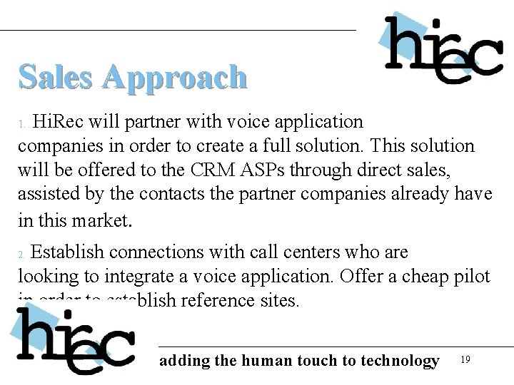 Sales Approach Hi. Rec will partner with voice application companies in order to create