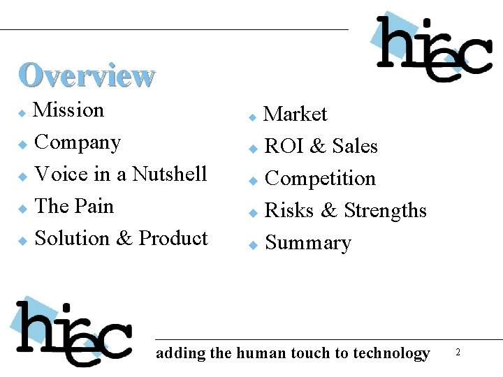 Overview Mission u Company u Voice in a Nutshell u The Pain u Solution