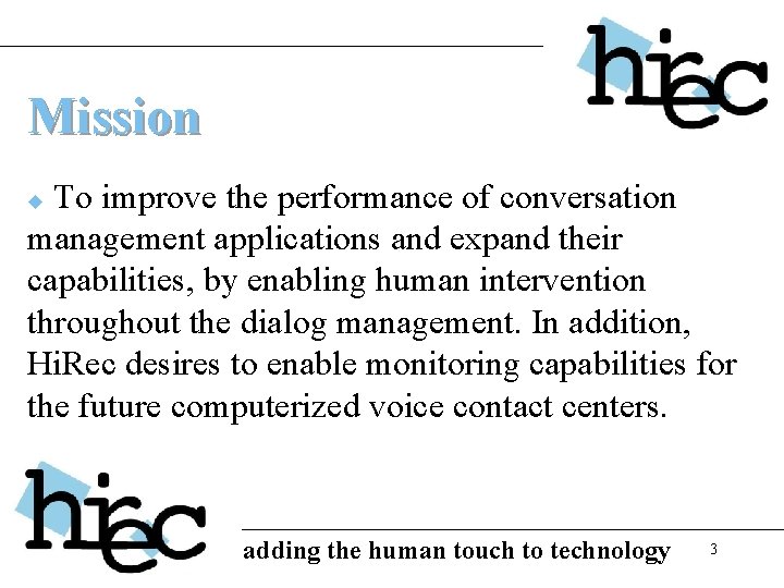 Mission To improve the performance of conversation management applications and expand their capabilities, by