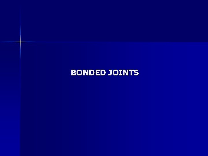 BONDED JOINTS 