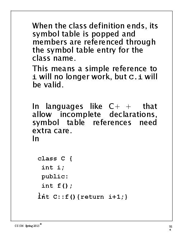 When the class definition ends, its symbol table is popped and members are referenced