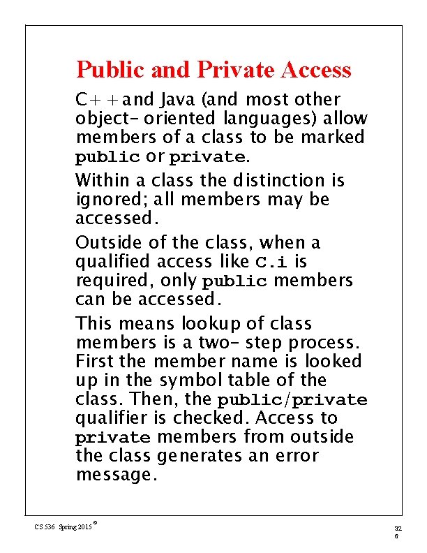 Public and Private Access C+ + and Java (and most other object- oriented languages)