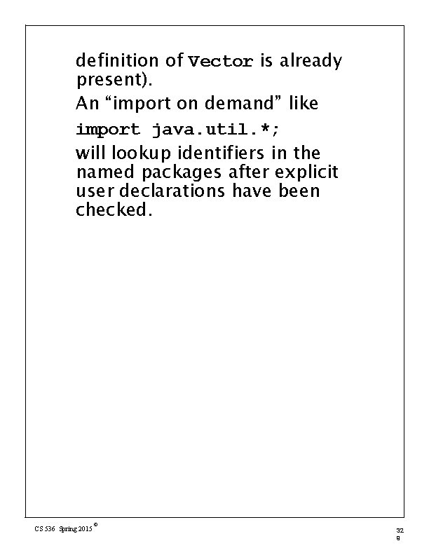 definition of Vector is already present). An “import on demand” like import java. util.