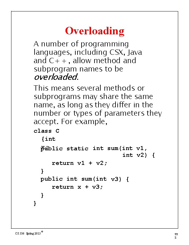 Overloading A number of programming languages, including CSX, Java and C+ + , allow