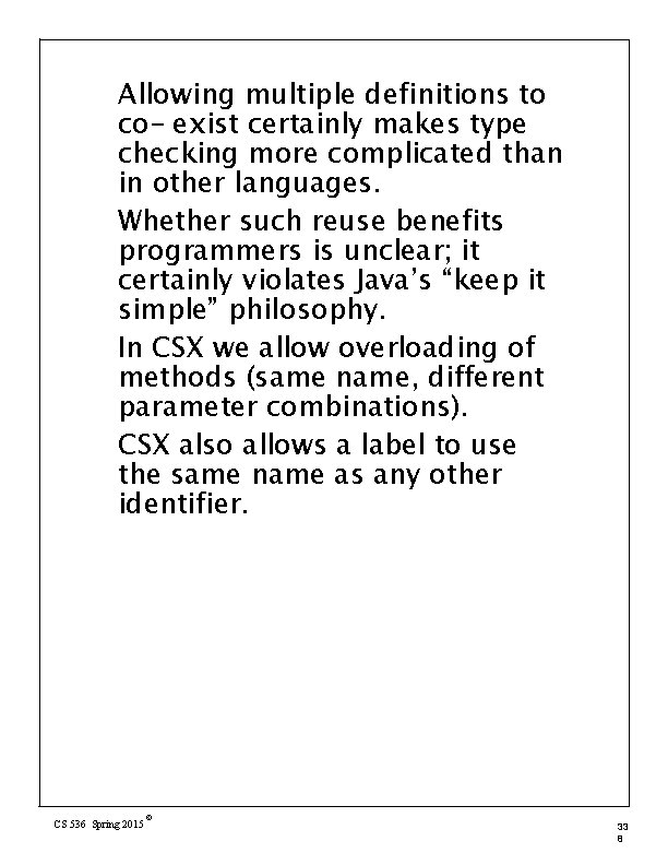 Allowing multiple definitions to co- exist certainly makes type checking more complicated than in