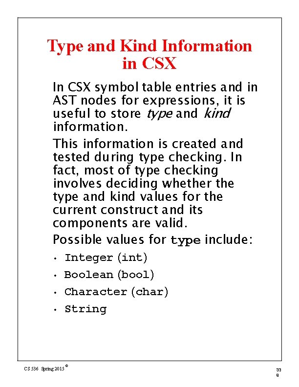 Type and Kind Information in CSX In CSX symbol table entries and in AST