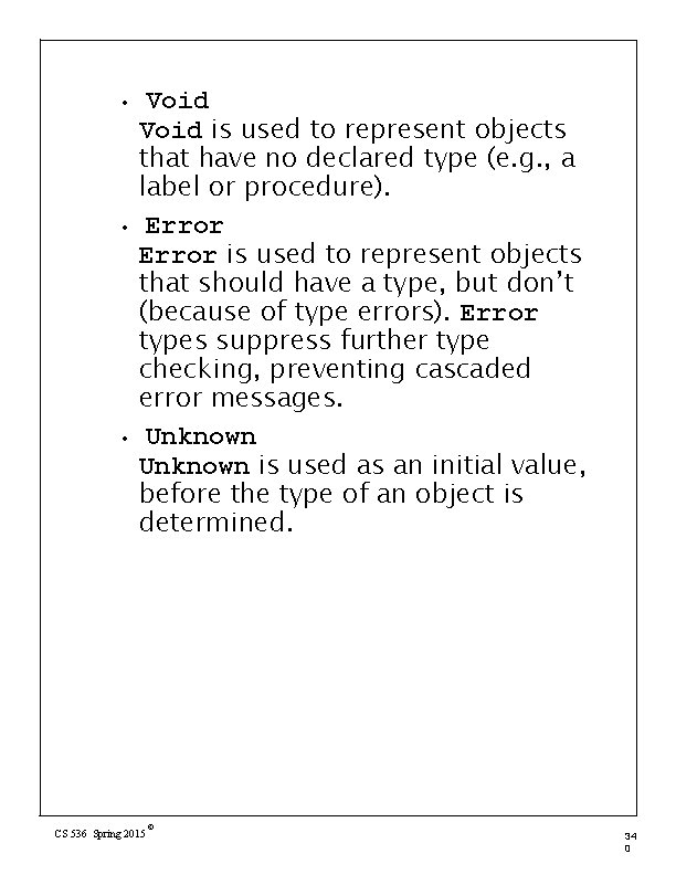  • • • Void is used to represent objects that have no declared