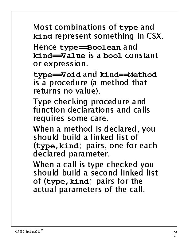 Most combinations of type and kind represent something in CSX. Hence type==Boolean and kind==Value