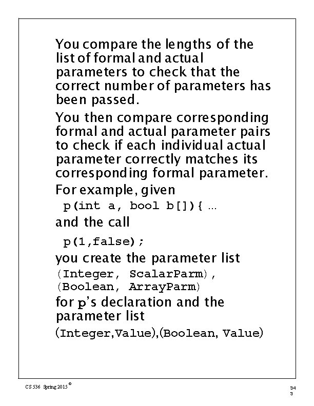 You compare the lengths of the list of formal and actual parameters to check