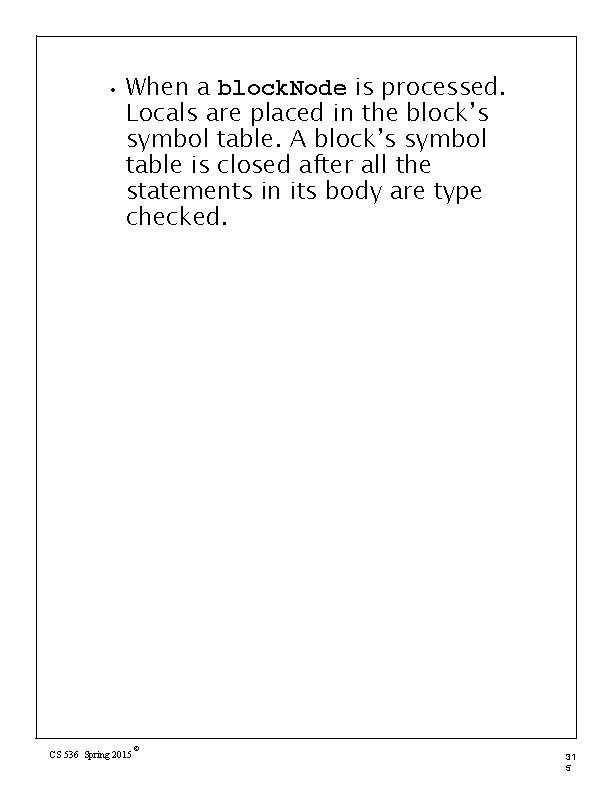  • When a block. Node is processed. Locals are placed in the block’s