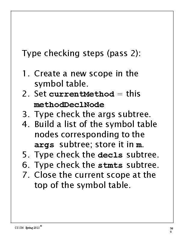 Type checking steps (pass 2): 1. Create a new scope in the symbol table.