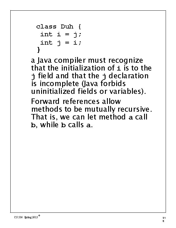 class Duh { int i = j; int j = i; } a Java